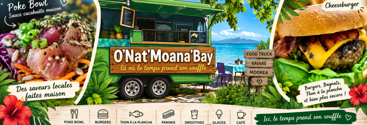 O’Nat’Moana Bay– Food Truck à Vaiare, Moorea